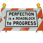 perfectionism-roadblock-progress